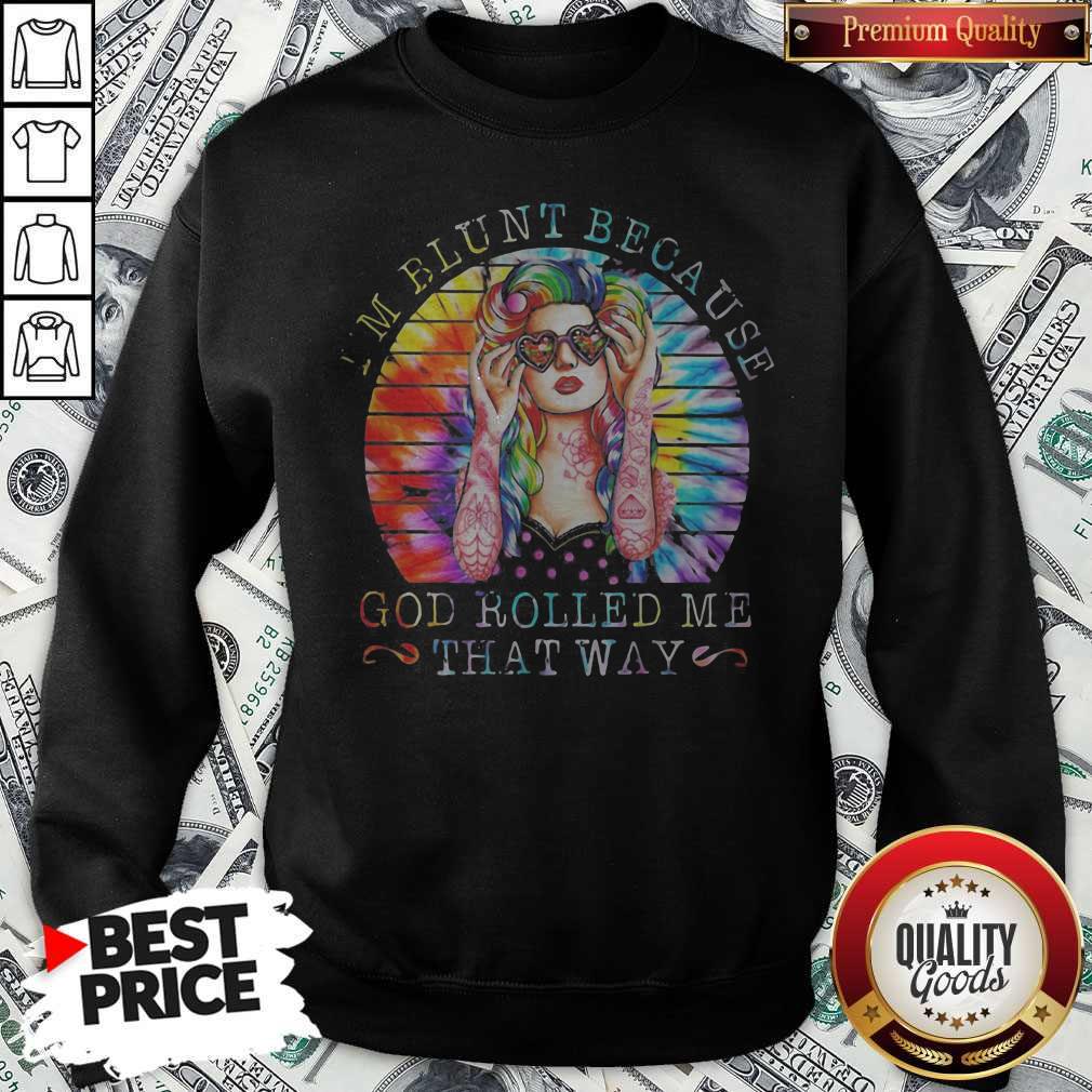 I'm Blunt Because God Rolled Me That Way Lady Vintage Retro Shirt - Image 5