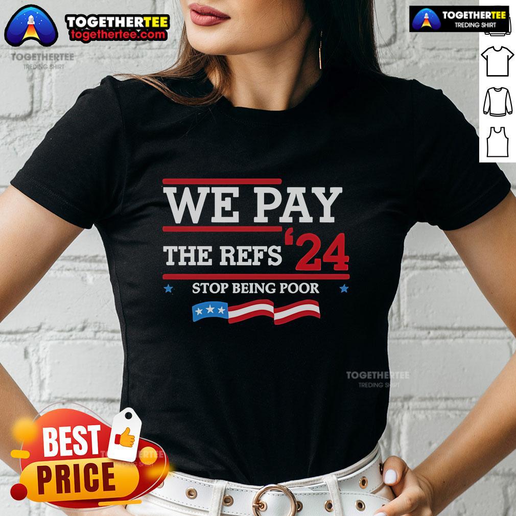 Official Kansas City We Pay The Refs 24 Stop Being Poor T-Shirt - Image 3