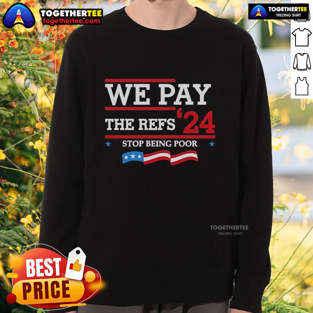 Official Kansas City We Pay The Refs 24 Stop Being Poor T-Shirt - Image 5
