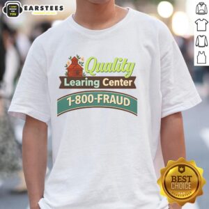 Good Quality Learing Center 1-800-Fraud T-Shirt