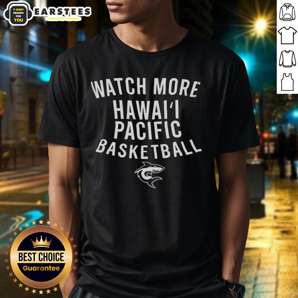 Top Watch More Hawaii Pacific Basketball T-Shirt