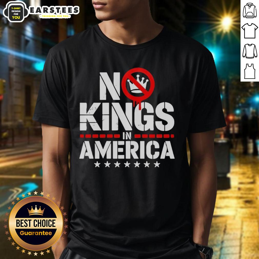 Nice Patriotic No Kings In America Political T-Shirt