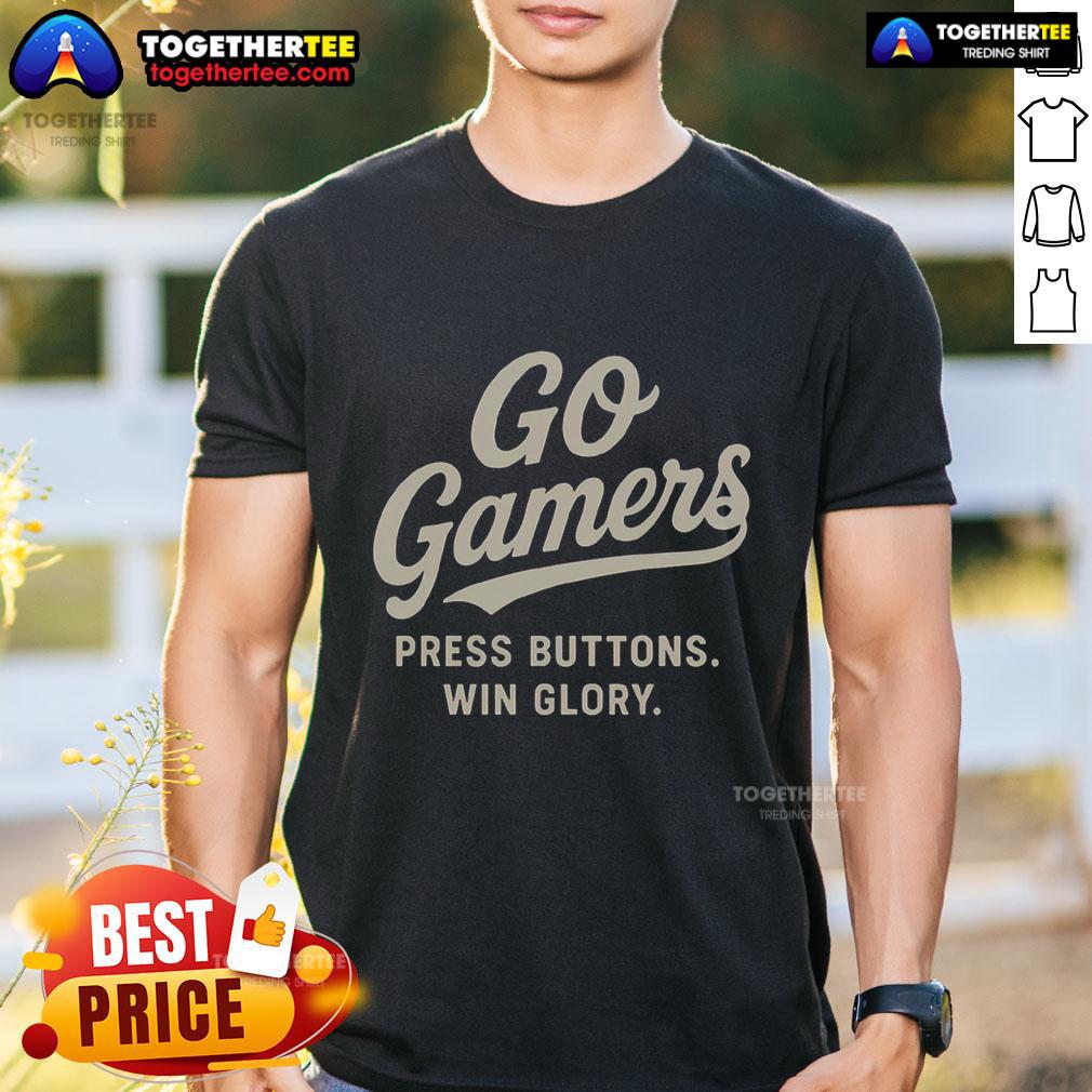 Pretty Go Gamer Press Buttons Win Glory T-Shirt