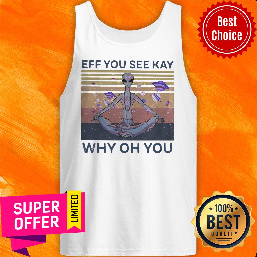 Eff You See Kay Why Oh You Alien Vintage Retro Shirt - Image 2