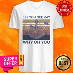 Eff You See Kay Why Oh You Alien Vintage Retro Shirt