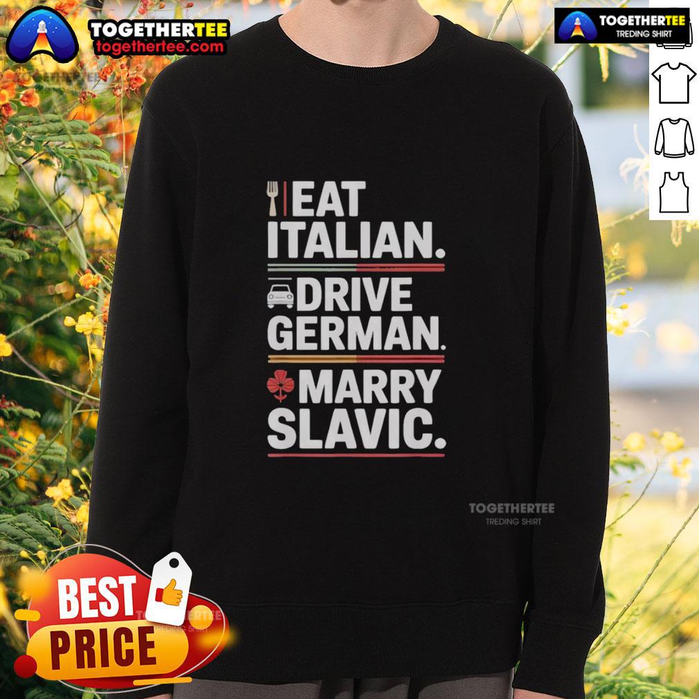 Top Eat Italian Drive German Marry Slavic Balkan Wife Europe Car T-Shirt - Image 5