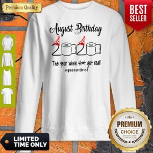 Alternative view of August Birthday The Year When Shit Got Real Quarantined Shirt