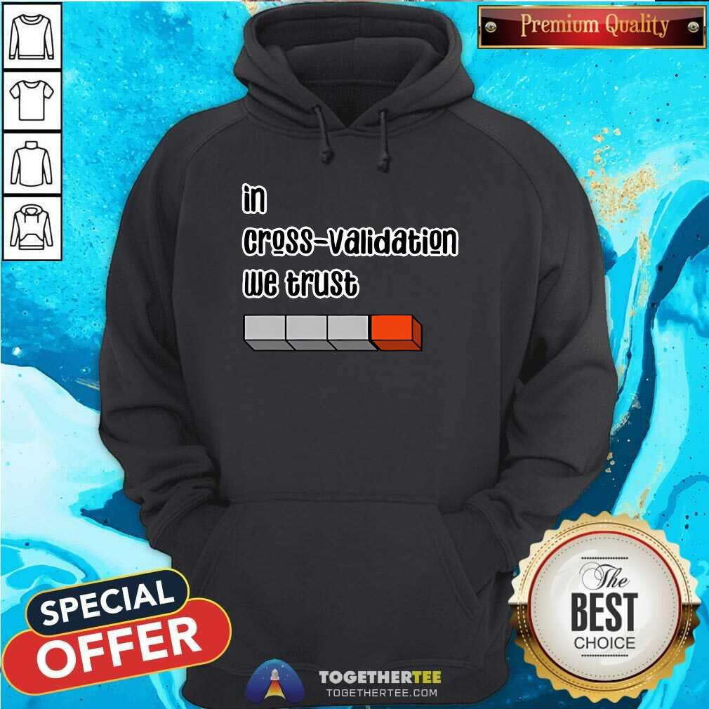 Original In Cross Validation We Trust T-Shirt - Image 5