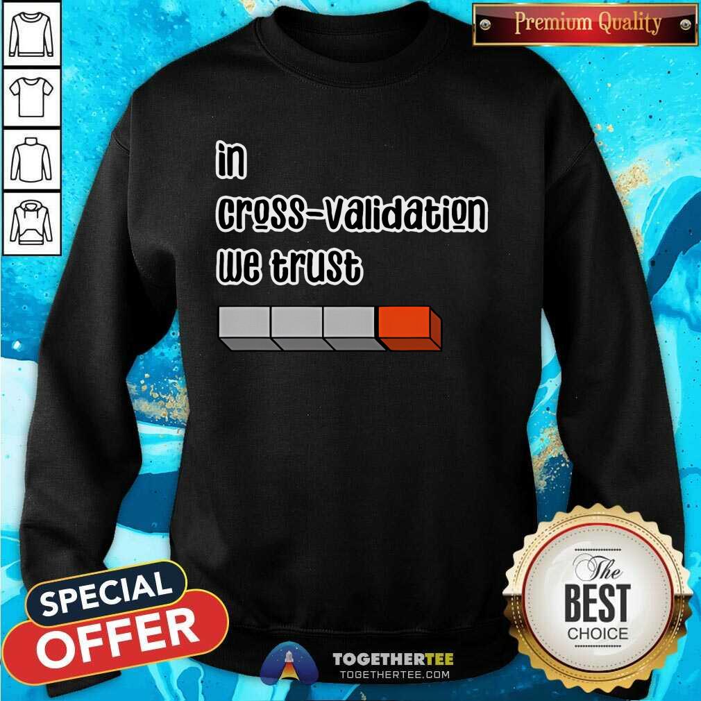Original In Cross Validation We Trust T-Shirt - Image 4
