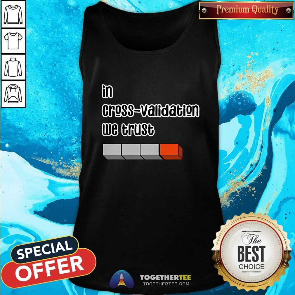 Original In Cross Validation We Trust T-Shirt - Image 3