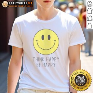 Pretty Think Happy Be Happy Smiley Face T-Shirt