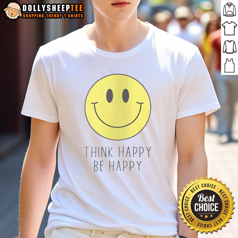Pretty Think Happy Be Happy Smiley Face T-Shirt