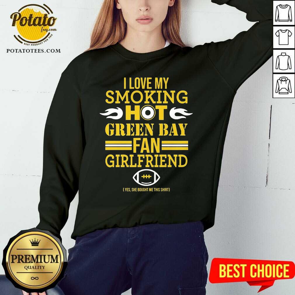 Funny I Love My Smoking Hot Green Bay Packers Fan Girlfriend Shirt - Image 4