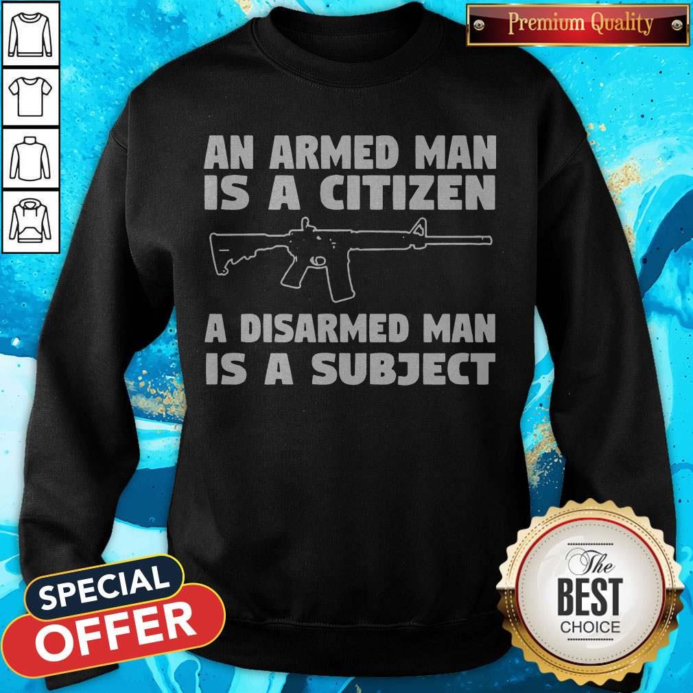 Gun An Armed Man Is A Citizen A Disarmed Man Is Subject Shirt - Image 5
