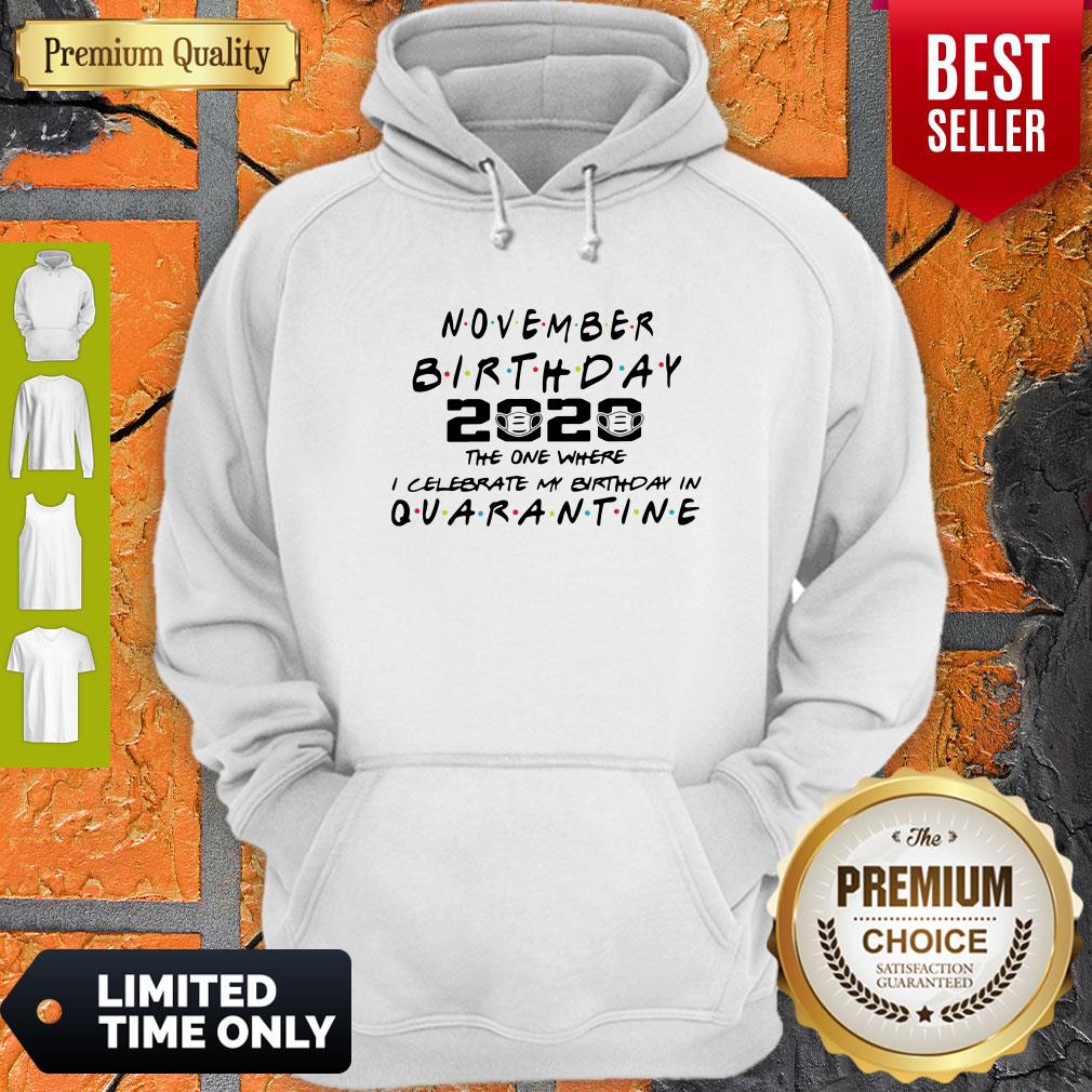 Premium November Birthday 2020 The One Where I Celebrate My Birthday In Quarantine Shirt - Image 4