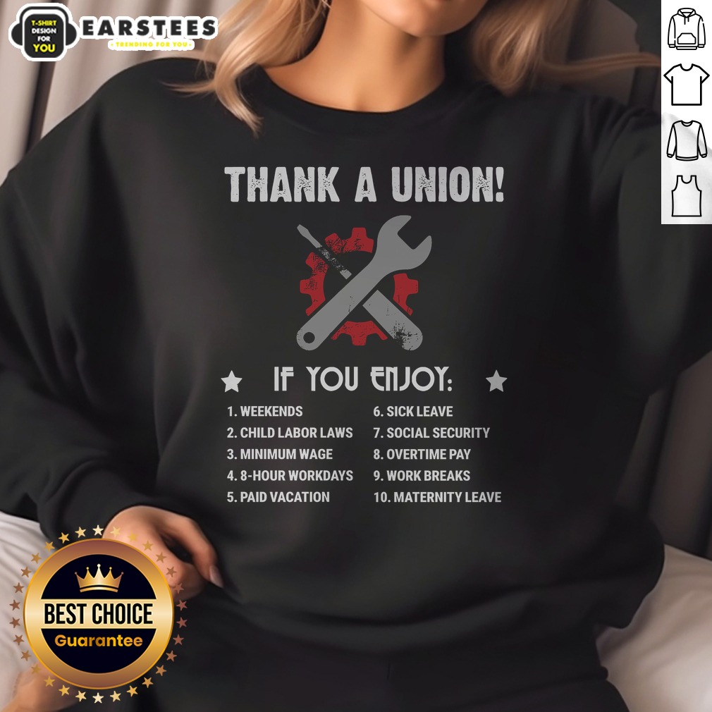 Pretty Thank A Union If You Enjoy Worker Benefit Shirt - Image 4