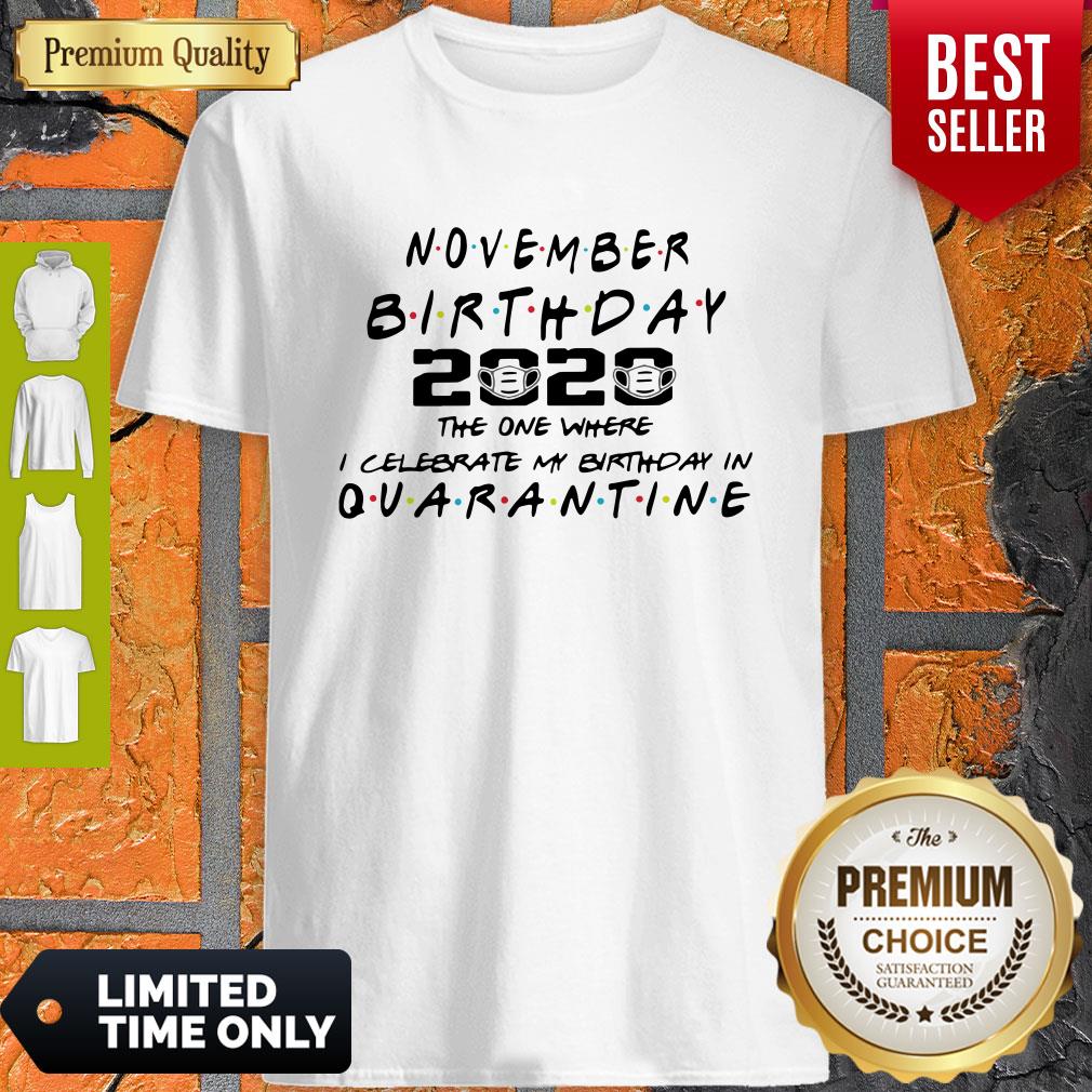 Premium November Birthday 2020 The One Where I Celebrate My Birthday In Quarantine Shirt