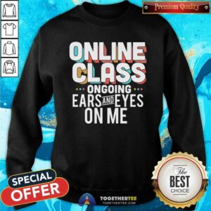 Alternative view of Original Online Class Ongoing Ears And Eyes On Me Shirt