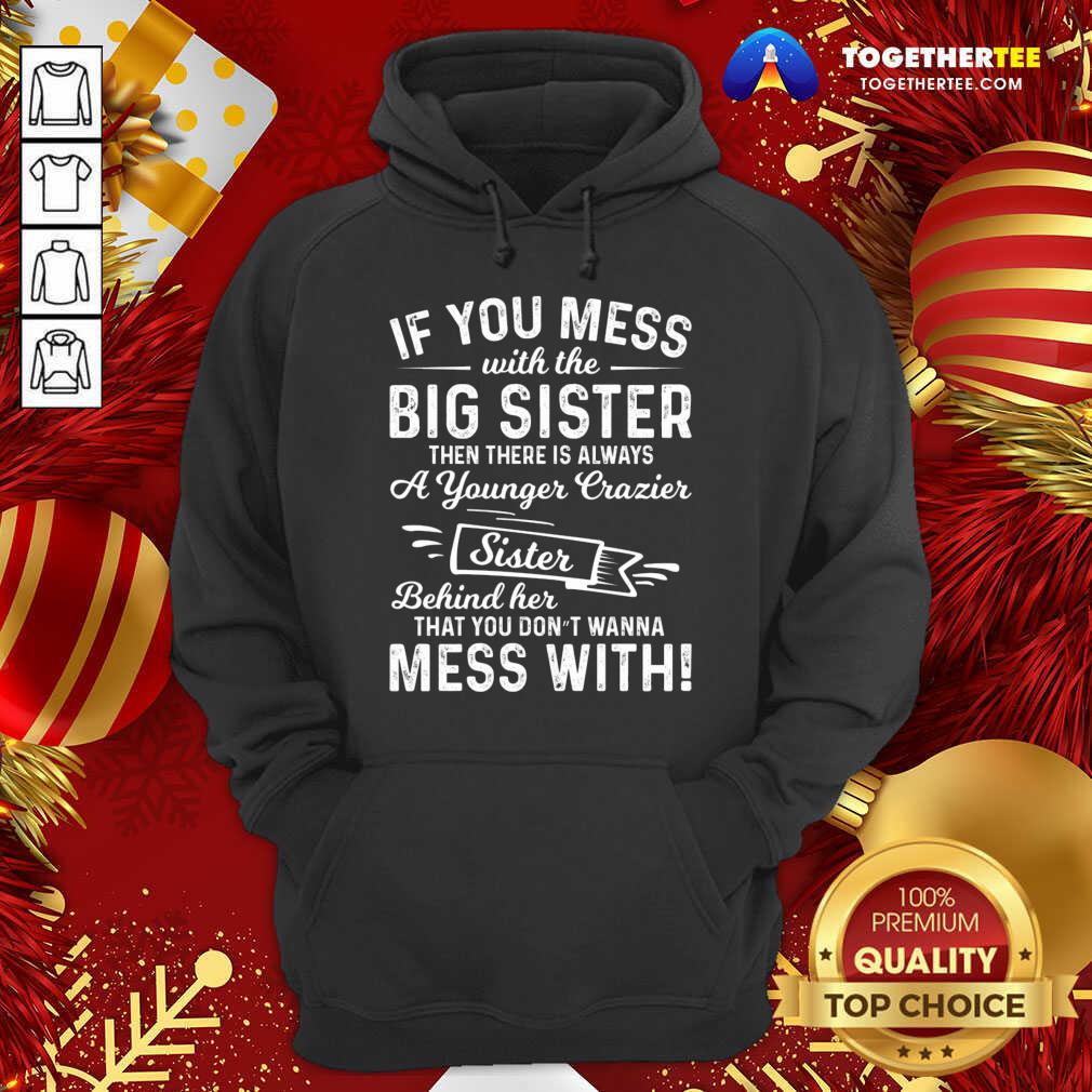 Top The Big Sister Funny Sarcasm Sayings For Men And Women Sarcastic Gifts Hilarious T-Shirt - Image 5