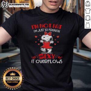 Good Snoopy With Red Outfit I'm Not Fat I'm Just So Freakin Sexy It Overflows T-Shirt