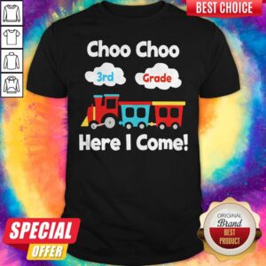 Top Choo Choo 3nd Grade Here I Come Shirt
