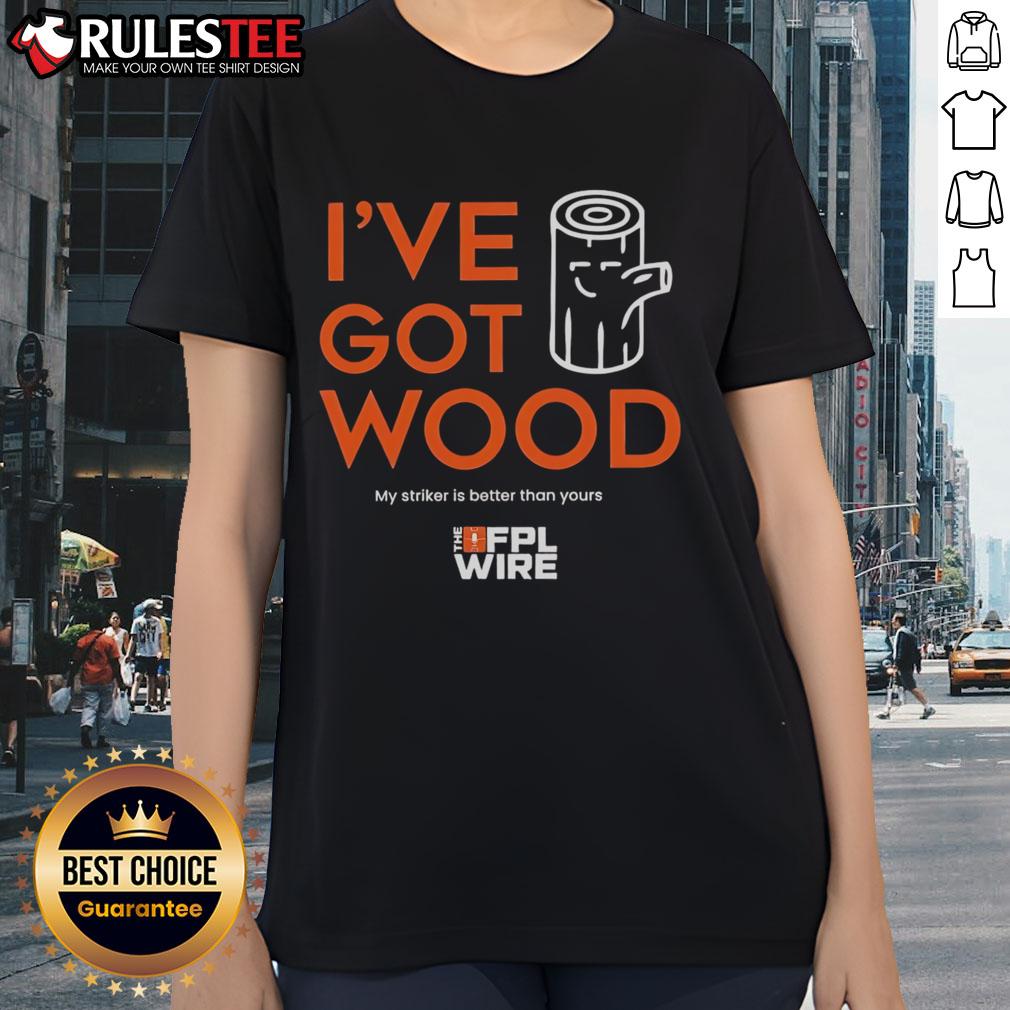Awesome I've Got Wood My Striker Is Better Than Yours T-Shirt - Image 3
