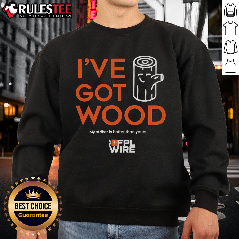 Awesome I've Got Wood My Striker Is Better Than Yours T-Shirt - Image 5