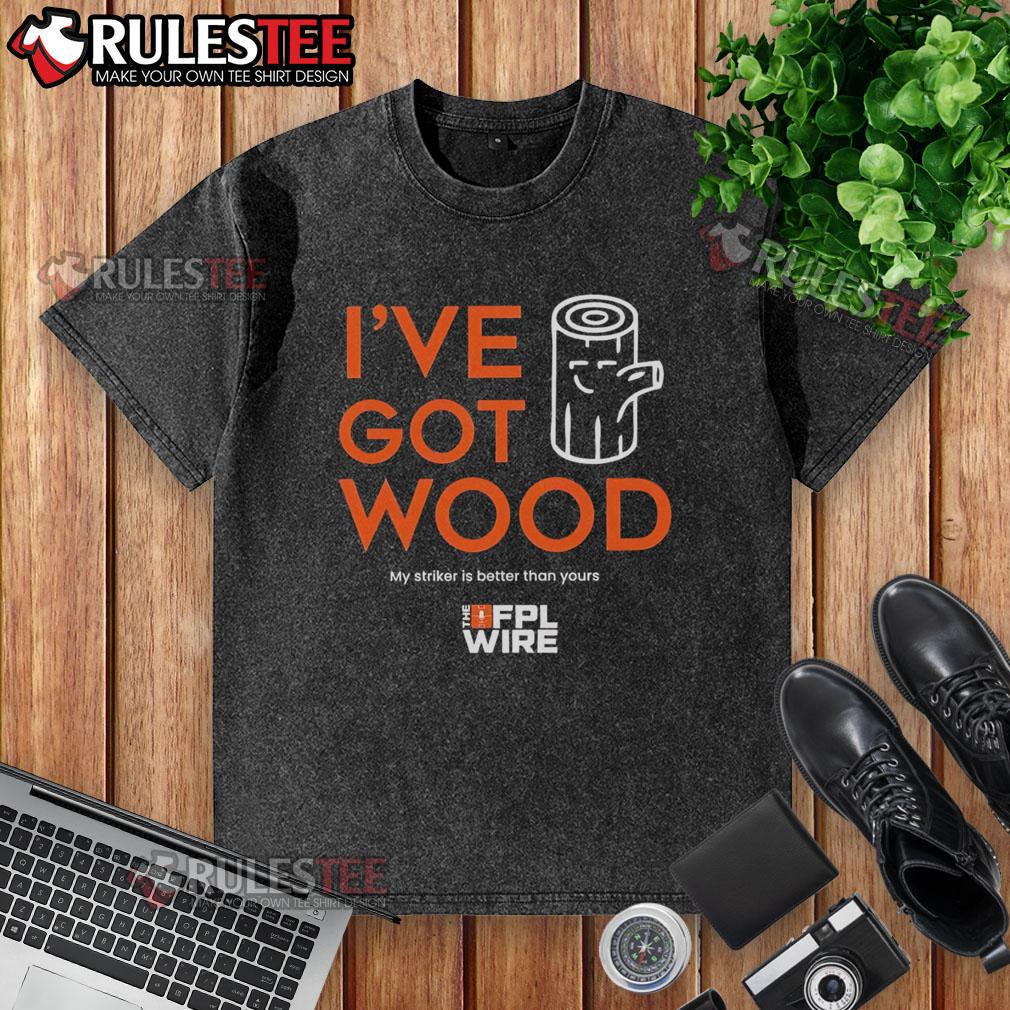 Awesome I've Got Wood My Striker Is Better Than Yours T-Shirt - Image 6