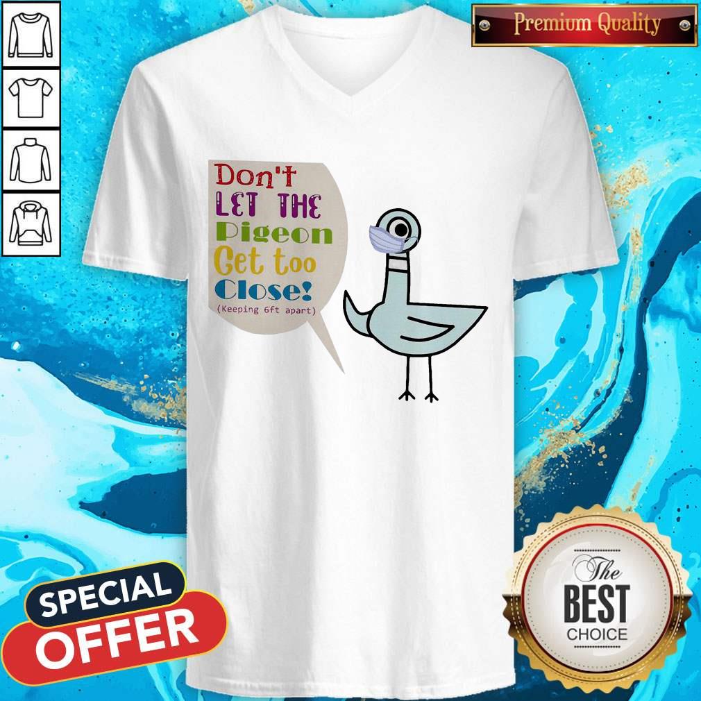 Don'T Let The Pigeon Get Too Close Keeping Feet Apart Shirt - Image 2