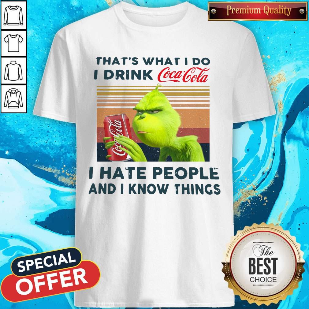 Grinch That'S What I Do I Drink Coca Cola I Hate People And I Know Things Vintage Shirt