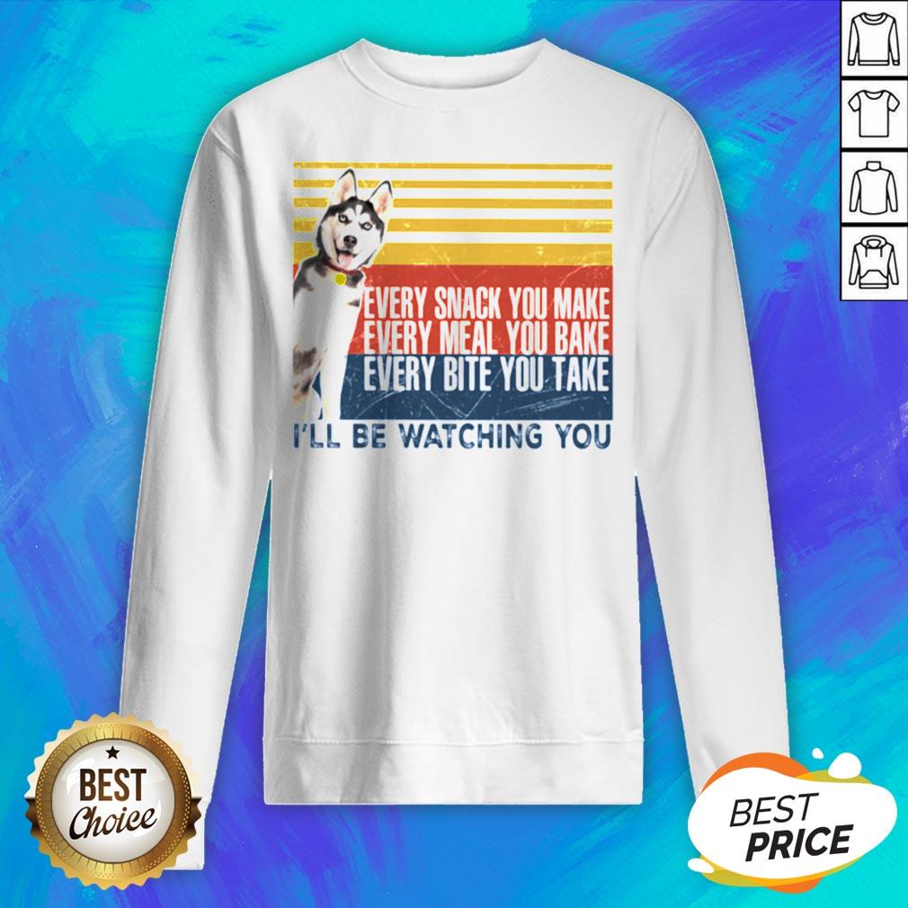Every Snack You Make Every Meal You Bake Every Bite You Take I’ll Be Watching You Husky Dog Vintage Retro Shirt - Image 2