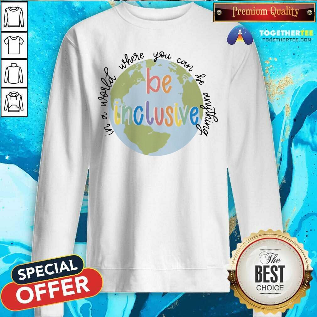 In A World Be Inclusive Earth Shirt - Image 2