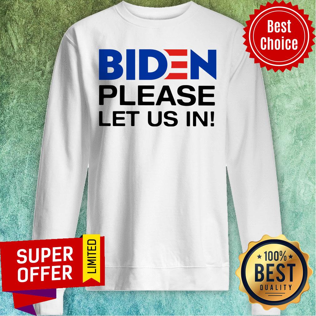 Nice Biden Please Let Us In Shirt - Image 4
