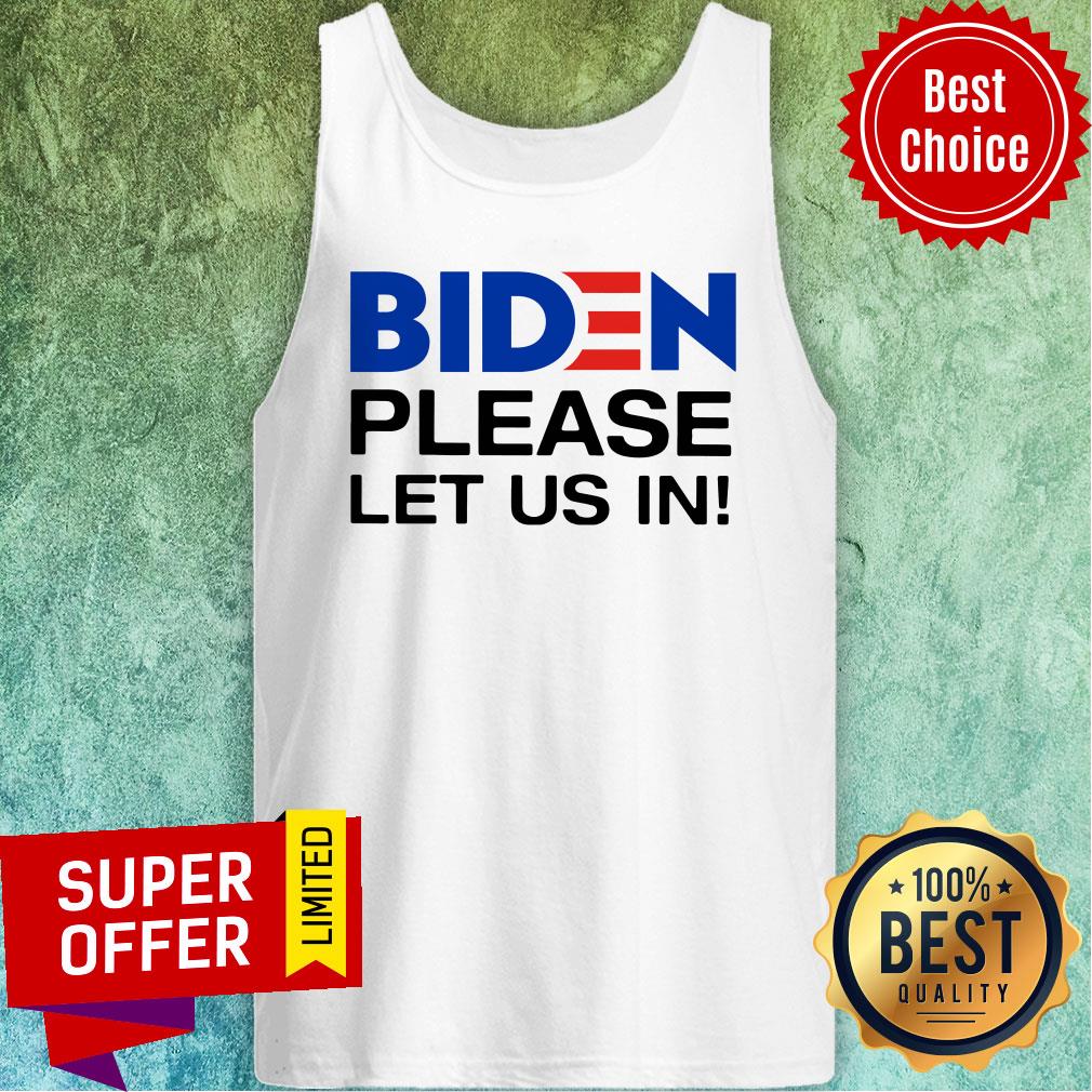 Nice Biden Please Let Us In Shirt - Image 3