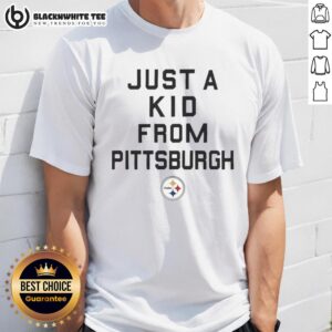 Nice Pittsburgh Steelers Just A Kid From Pittsburgh T-Shirt