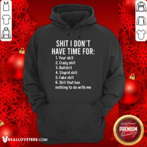 Alternative view of Shit I Dont Have Time For Shirt