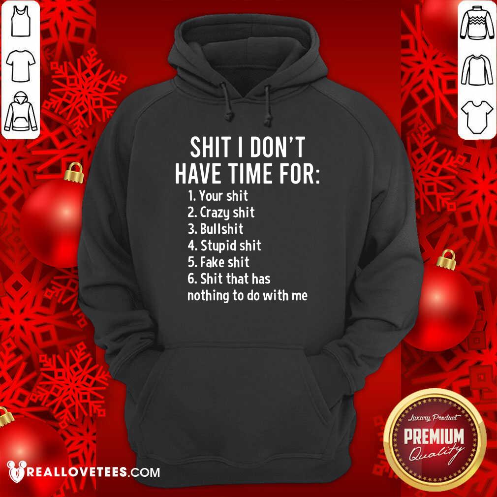 Shit I Dont Have Time For Shirt - Image 2
