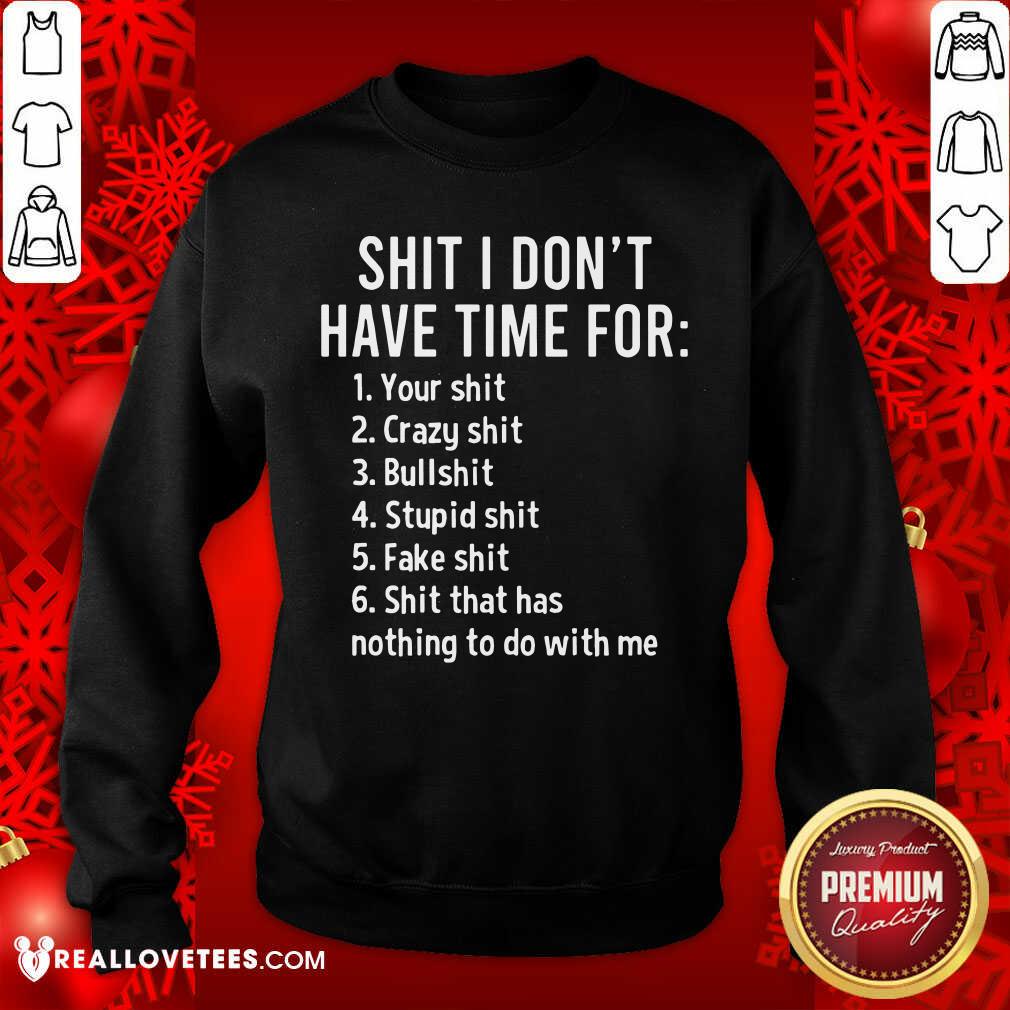 Shit I Dont Have Time For Shirt - Image 5