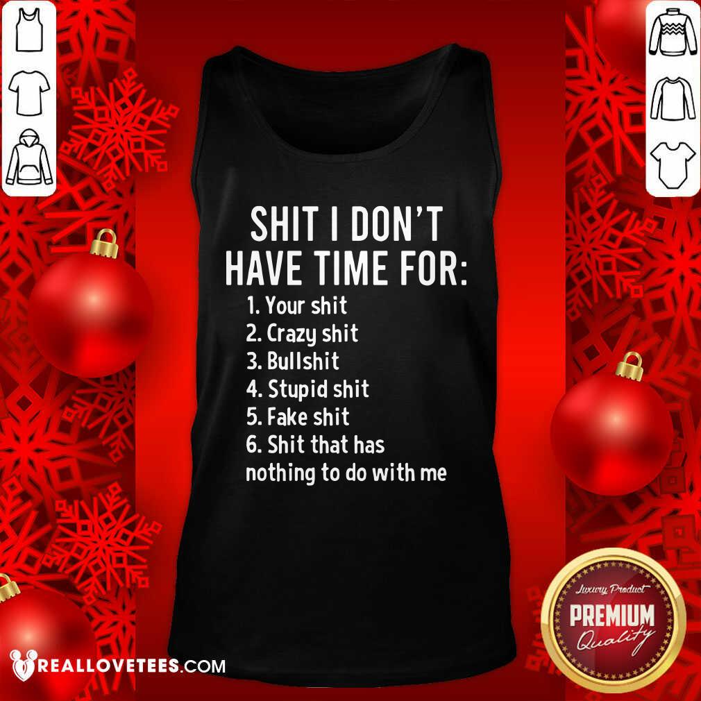 Shit I Dont Have Time For Shirt - Image 4