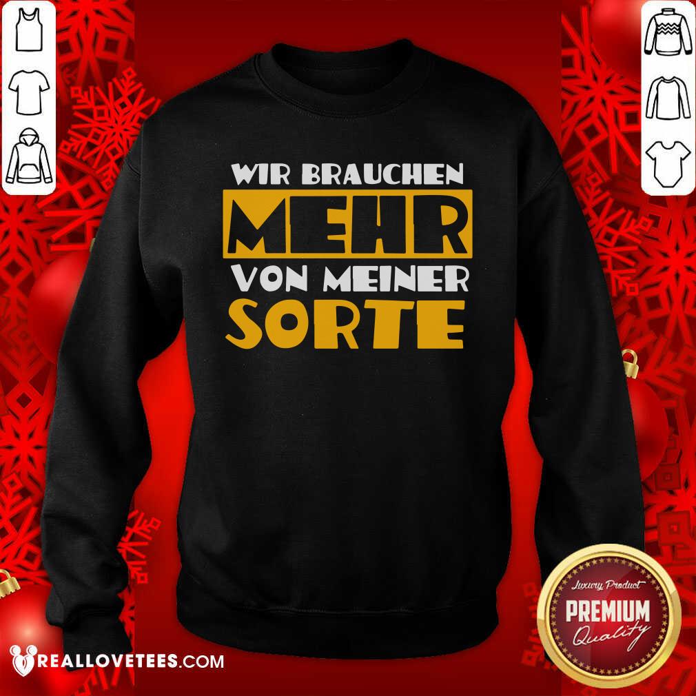Wir Brauchen Mehr Von Meiner Sorte Shirt - Image 5