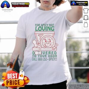 Nice For Spicy Hot Loving Delivered To Your Door T-Shirt