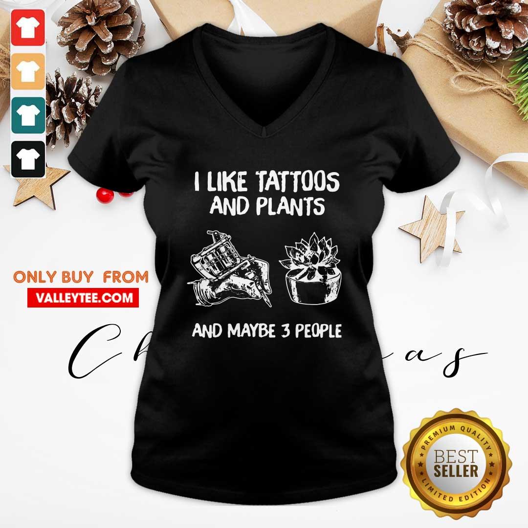 Pretty I Like Tattoos And Plants And Maybe 3 People Shirt - Image 3
