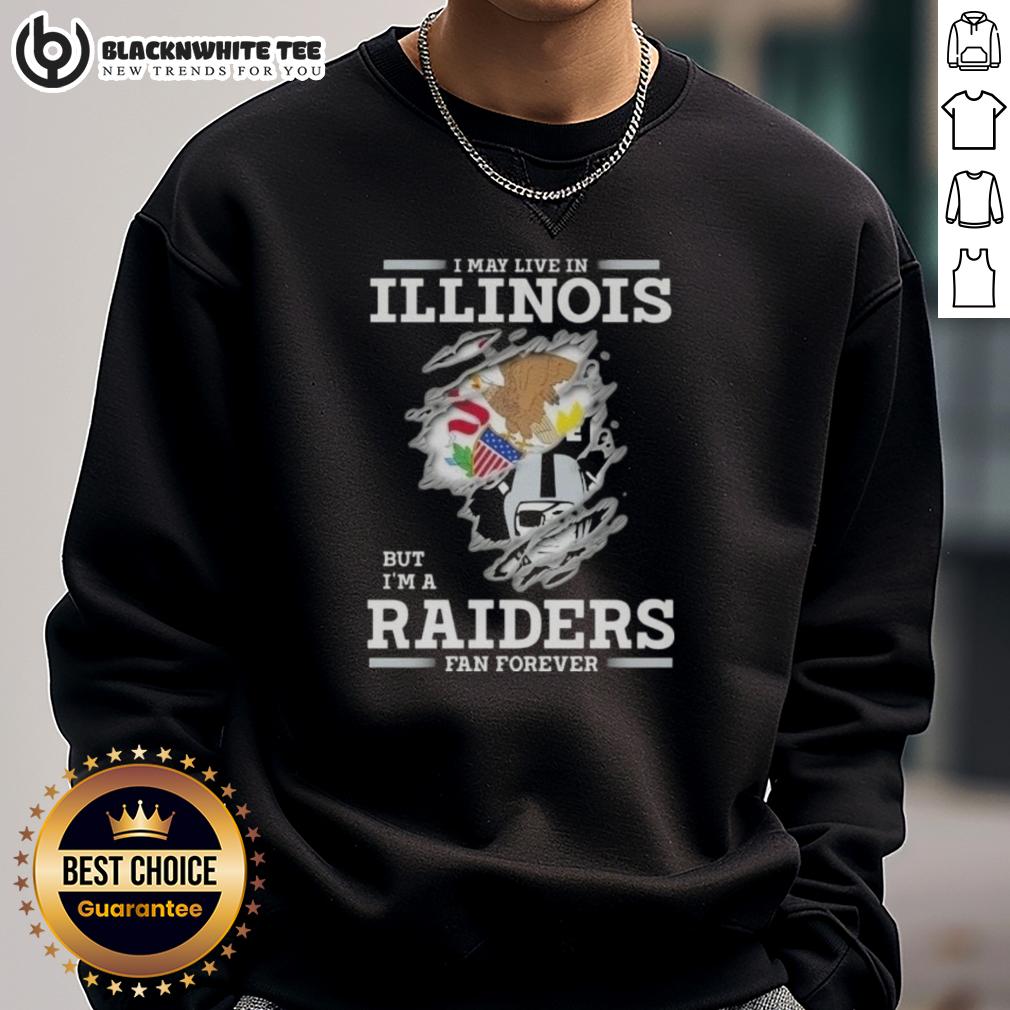 Good I May Live In Illinois But I'm A Raiders Fan Forever T-Shirt - Image 5
