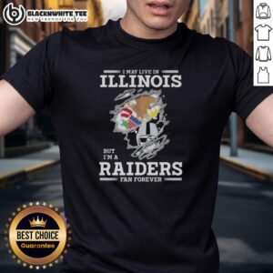 Good I May Live In Illinois But I'm A Raiders Fan Forever T-Shirt