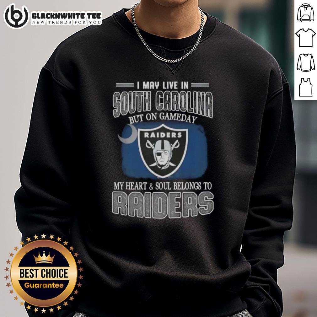 Good I May Live In South Carolina But On Gameday My Heart And Soul Belongs To Raiders T-Shirt - Image 5