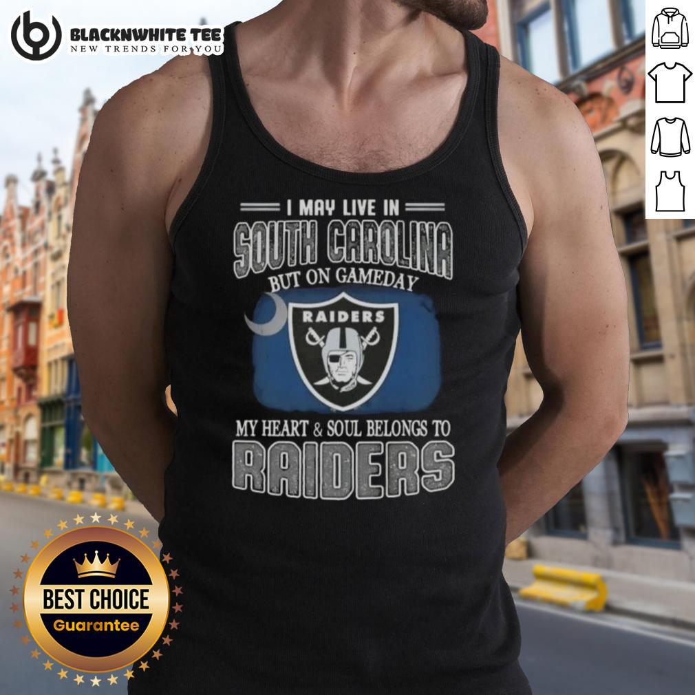 Good I May Live In South Carolina But On Gameday My Heart And Soul Belongs To Raiders T-Shirt - Image 4