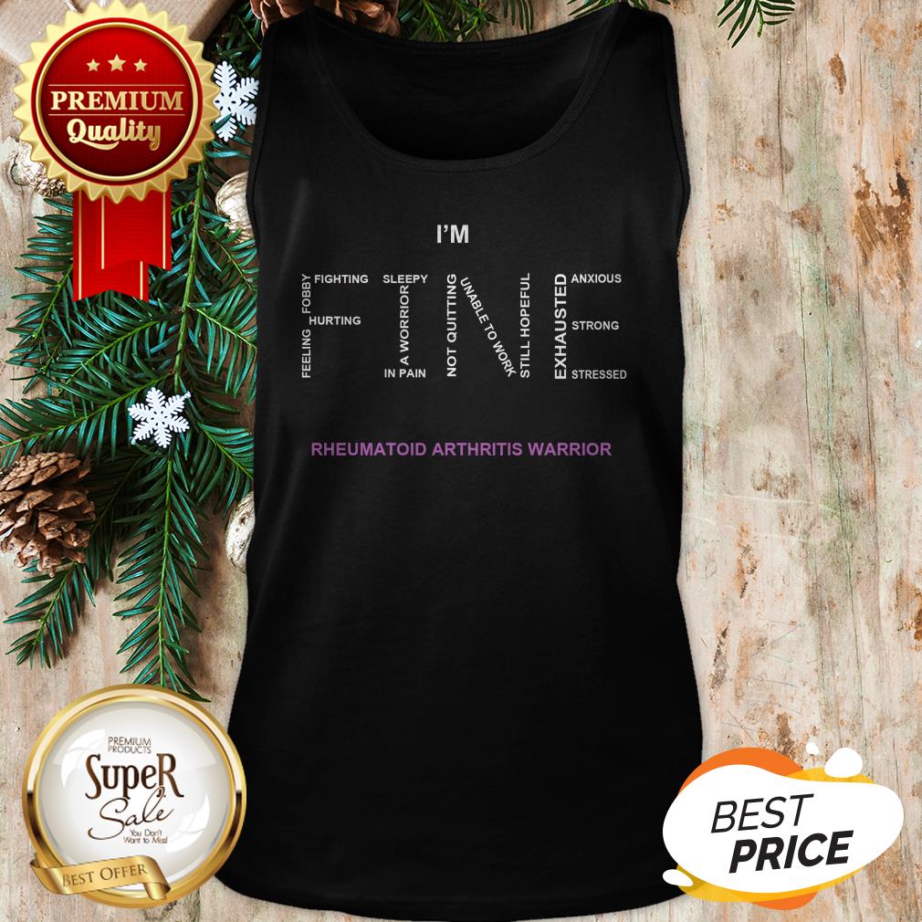 Official I'm Fine Rheumatoid Arthritis Warrior Shirt - Image 3