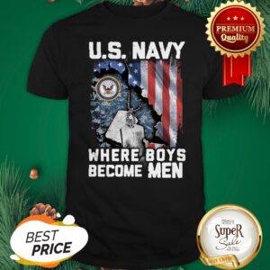 US Navy Where Boys Become Men American Flag Shirt