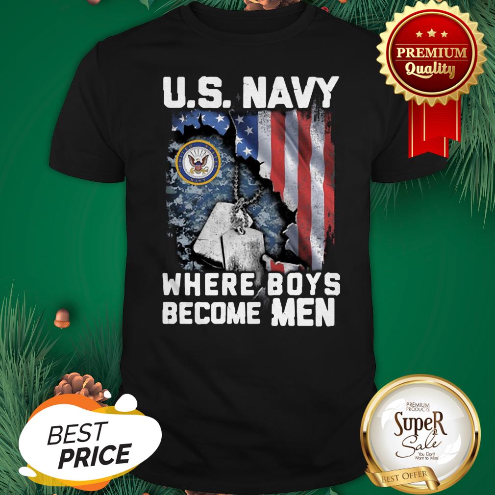 US Navy Where Boys Become Men American Flag Shirt