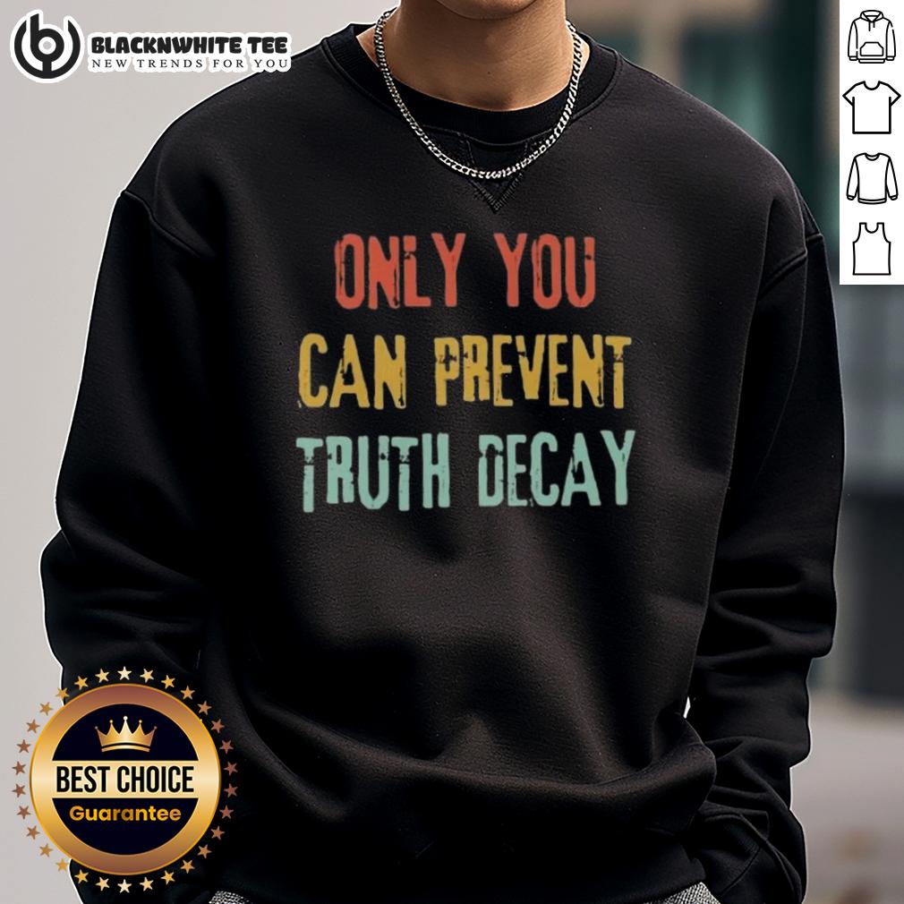 Good Only You Can Prevent Truth Decay Vintage T-Shirt - Image 5